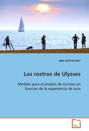 Imagen del vendedor de Los rostros de Ulysses : Modelo para el analisis de turistas en funcion de la experiencia de ocio a la venta por AHA-BUCH GmbH