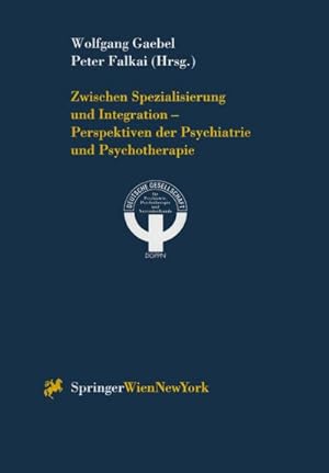 Bild des Verkufers fr Zwischen Spezialisierung und Integration  Perspektiven der Psychiatrie und Psychotherapie zum Verkauf von AHA-BUCH GmbH