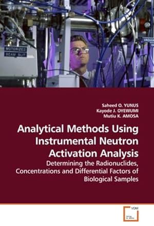 Seller image for Analytical Methods Using Instrumental Neutron Activation Analysis : Determining the Radionuclides, Concentrations and Differential Factors of Biological Samples for sale by AHA-BUCH GmbH