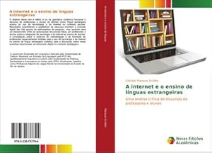 Seller image for A internet e o ensino de lnguas estrangeiras : Uma anlise crtica de discursos de professores e alunos for sale by AHA-BUCH GmbH