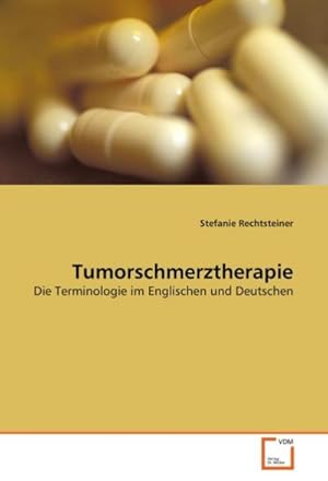 Seller image for Tumorschmerztherapie : Die Terminologie im Englischen und Deutschen for sale by AHA-BUCH GmbH