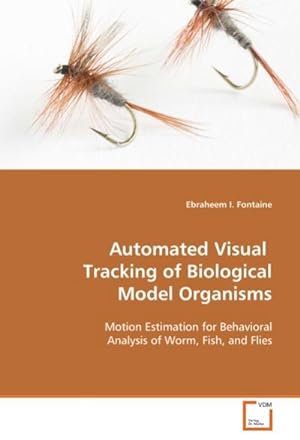 Seller image for Automated Visual Tracking of Biological Model Organisms : Motion Estimation for Behavioral Analysis of Worm, Fish, and Flies for sale by AHA-BUCH GmbH