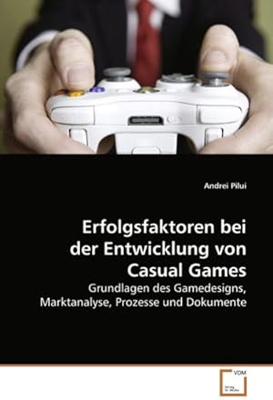 Imagen del vendedor de Erfolgsfaktoren bei der Entwicklung von Casual Games : Grundlagen des Gamedesigns, Marktanalyse, Prozesse und Dokumente a la venta por AHA-BUCH GmbH