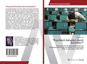 Seller image for Psychisch belastet durch Bachelor?" : Evaluation von Ratsuchenden-Daten der Psychotherapeutischen Ambulanz fr Studierende (PAS) in den Jahren 2006-2010. for sale by AHA-BUCH GmbH