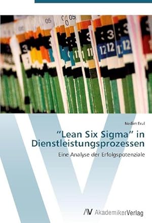 Seller image for Lean Six Sigma in Dienstleistungsprozessen : Eine Analyse der Erfolgspotenziale for sale by AHA-BUCH GmbH