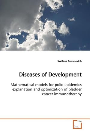 Seller image for Diseases of Development : Mathematical models for polio epidemics explanation and optimization of bladder cancer immunotherapy for sale by AHA-BUCH GmbH