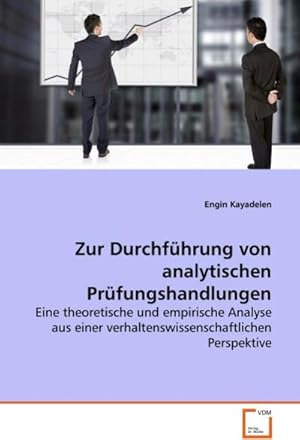 Seller image for Zur Durchfhrung von analytischen Prfungshandlungen : Eine theoretische und empirische Analyse aus einerverhaltenswissenschaftlichen Perspektive for sale by AHA-BUCH GmbH