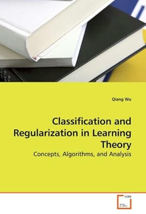 Imagen del vendedor de Classification and Regularization in Learning Theory : Concepts, Algorithms, and Analysis a la venta por AHA-BUCH GmbH