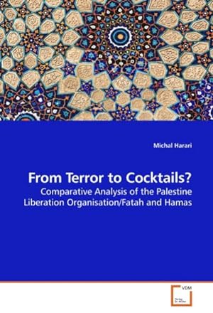 Seller image for From Terror to Cocktails? : Comparative Analysis of the Palestine Liberation Organisation/Fatah and Hamas for sale by AHA-BUCH GmbH