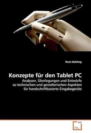 Immagine del venditore per Konzepte fr den Tablet PC : Analysen, berlegungen und Entwrfe zu technischen und gestalterischen Aspekten fr handschriftbasierte Eingabegerte venduto da AHA-BUCH GmbH