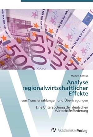 Seller image for Analyse regionalwirtschaftlicher Effekte : von Transferzahlungen und bertragungen - Eine Untersuchung der deutschen Wirtschaftsfrderung for sale by AHA-BUCH GmbH