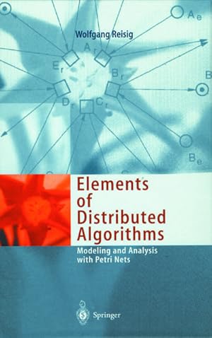 Bild des Verkufers fr Elements of Distributed Algorithms : Modeling and Analysis with Petri Nets zum Verkauf von AHA-BUCH GmbH