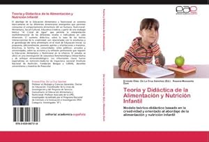 Bild des Verkufers fr Teora y Didctica de la Alimentacin y Nutricin Infantil : Modelo terico-didctico basado en la creatividad y orientado al abordaje de la alimentacin y nutricin infantil zum Verkauf von AHA-BUCH GmbH