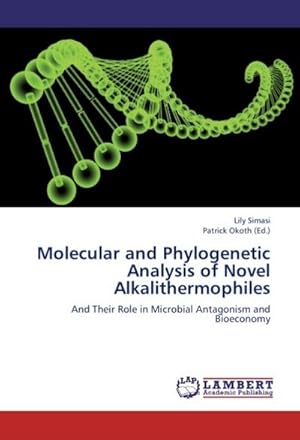 Seller image for Molecular and Phylogenetic Analysis of Novel Alkalithermophiles : And Their Role in Microbial Antagonism and Bioeconomy for sale by AHA-BUCH GmbH
