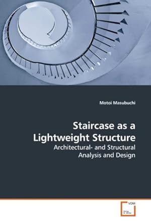 Seller image for Staircase as a Lightweight Structure : Architectural- and Structural Analysis and Design for sale by AHA-BUCH GmbH