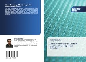 Seller image for Green Chemistry of Grafted Ligands in Mesoporous Materials for sale by AHA-BUCH GmbH