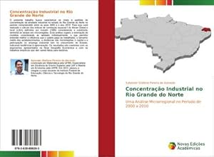 Image du vendeur pour Concentrao Industrial no Rio Grande do Norte : Uma Anlise Microrregional no Perodo de 2000 a 2010 mis en vente par AHA-BUCH GmbH