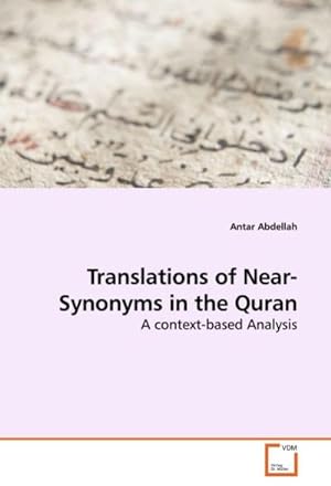 Seller image for Translations of Near-Synonyms in the Quran : A context-based Analysis for sale by AHA-BUCH GmbH