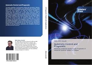 Seller image for Automatic Control and Prognostic : Advanced Analytical Model for the Prognostic of Industrial Systems Subject to Fatigue for sale by AHA-BUCH GmbH