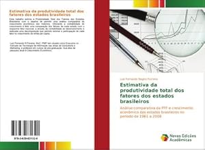 Seller image for Estimativa da produtividade total dos fatores dos estados brasileiros : Anlise comparativa da PTF e crescimento econmico dos estados brasileiros no perodo de 1961 a 2008 for sale by AHA-BUCH GmbH