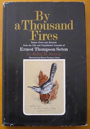 By a Thousand Fires. Nature Notes and Extracts from the Life and Unpublished Journais of Ernest T...