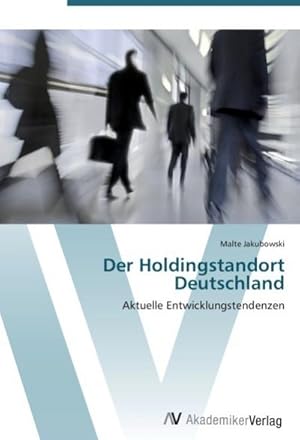 Imagen del vendedor de Der Holdingstandort Deutschland : Aktuelle Entwicklungstendenzen a la venta por AHA-BUCH GmbH