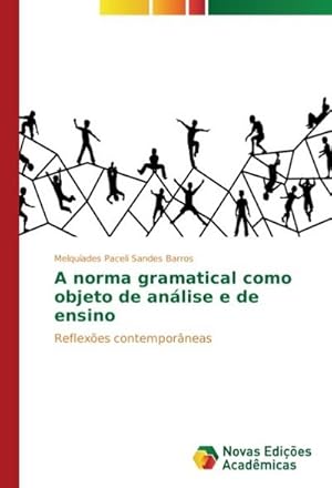 Seller image for A norma gramatical como objeto de anlise e de ensino : Reflexes contemporneas for sale by AHA-BUCH GmbH