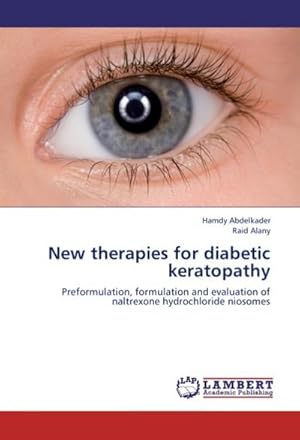 Seller image for New therapies for diabetic keratopathy : Preformulation, formulation and evaluation of naltrexone hydrochloride niosomes for sale by AHA-BUCH GmbH