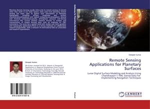 Image du vendeur pour Remote Sensing Applications for Planetary Surfaces : Lunar Digital Surface Modeling and Analysis Using Chandrayaan-1 TMC Stereo Data For Implementing Navigation Techniques mis en vente par AHA-BUCH GmbH