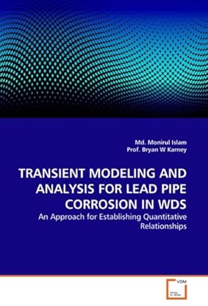 Seller image for TRANSIENT MODELING AND ANALYSIS FOR LEAD PIPE CORROSION IN WDS : An Approach for Establishing Quantitative Relationships for sale by AHA-BUCH GmbH