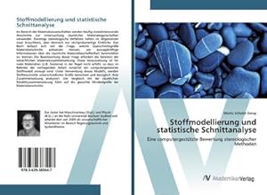 Seller image for Stoffmodellierung und statistische Schnittanalyse : Eine computergesttzte Bewertung stereologischer Methoden for sale by AHA-BUCH GmbH