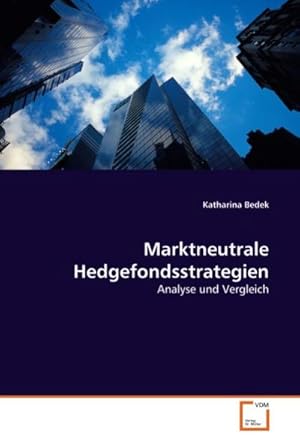 Immagine del venditore per Marktneutrale Hedgefondsstrategien : Analyse und Vergleich venduto da AHA-BUCH GmbH