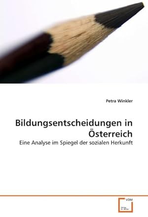 Imagen del vendedor de Bildungsentscheidungen in sterreich : Eine Analyse im Spiegel der sozialen Herkunft a la venta por AHA-BUCH GmbH