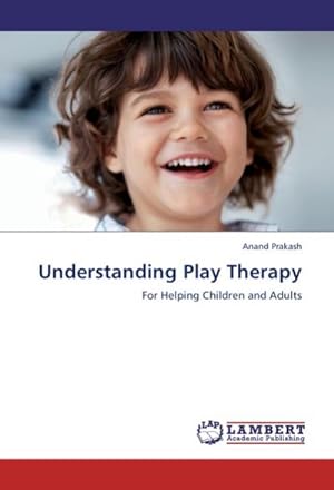 Seller image for Understanding Play Therapy : For Helping Children and Adults for sale by AHA-BUCH GmbH