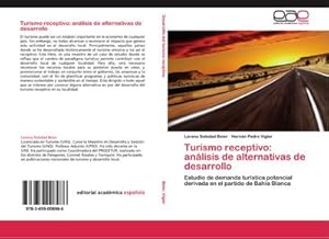 Imagen del vendedor de Turismo receptivo: anlisis de alternativas de desarrollo : Estudio de demanda turstica potencial derivada en el partido de Baha Blanca a la venta por AHA-BUCH GmbH