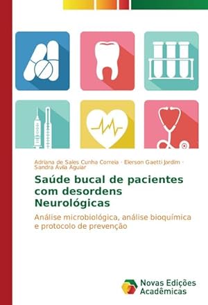 Seller image for Sade bucal de pacientes com desordens Neurolgicas : Anlise microbiolgica, anlise bioqumica e protocolo de preveno for sale by AHA-BUCH GmbH