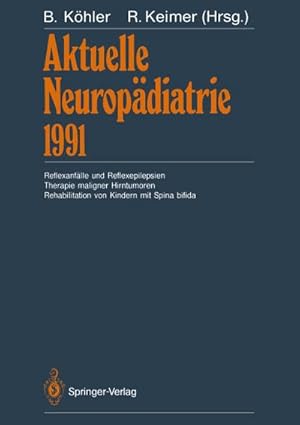 Seller image for Aktuelle Neuropdiatrie 1991 : Reflexanflle und Reflexepilepsien Therapie maligner Hirntumoren Rehabilitation von Kindern mit Spina bifida for sale by AHA-BUCH GmbH