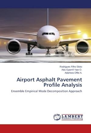 Seller image for Airport Asphalt Pavement Profile Analysis : Ensemble Empirical Mode Decomposition Approach for sale by AHA-BUCH GmbH