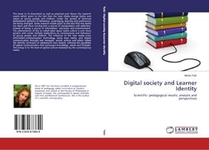 Seller image for Digital society and Learner Identity : Scientific- pedagogical results: analysis and perspectives for sale by AHA-BUCH GmbH