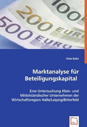 Seller image for Marktanalyse fr Beteiligungskapital : Eine Untersuchung Klein- und Mittelstndischer Unternehmen der Wirtschaftsregion Halle/Leipzig/Bitterfeld for sale by AHA-BUCH GmbH