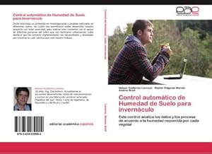 Seller image for Control automtico de Humedad de Suelo para invernculo : Este control analiza los datos y los procesa de acuerdo a la humedad requerida por cada vegetal for sale by AHA-BUCH GmbH