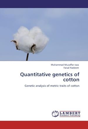 Imagen del vendedor de Quantitative genetics of cotton : Genetic analysis of metric traits of cotton a la venta por AHA-BUCH GmbH