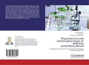 Seller image for Phytochemical and Antimicrobial Study of Withania somnifera(L.)Dunal : Comparative analysis of In-vitro and In-vivo materials of Withania somnifera for sale by AHA-BUCH GmbH