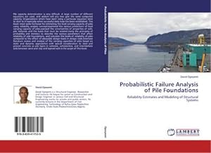 Seller image for Probabilistic Failure Analysis of Pile Foundations : Reliability Estimates and Modeling of Structural Systems for sale by AHA-BUCH GmbH