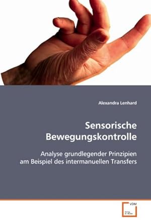 Immagine del venditore per Sensorische Bewegungskontrolle : Analyse grundlegender Prinzipien am Beispiel des intermanuellen Transfers venduto da AHA-BUCH GmbH