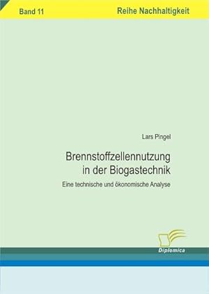 Imagen del vendedor de Brennstoffzellennutzung in der Biogastechnik : Eine technische und konomische Analyse a la venta por AHA-BUCH GmbH