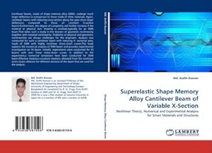 Bild des Verk�ufers f�r Superelastic Shape Memory Alloy Cantilever Beam of Variable X-Section : Nonlinear Theory, Numerical and Experimental Analysis for Smart Materials and Structures zum Verkauf von AHA-BUCH GmbH