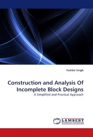 Immagine del venditore per Construction and Analysis Of Incomplete Block Designs : A Simplified and Practical Approach venduto da AHA-BUCH GmbH