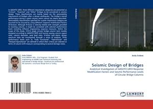 Seller image for Seismic Design of Bridges : Analytical Investigation of AASHTO LRFD Response Modification Factors and Seismic Performance Levels of Circular Bridge Columns for sale by AHA-BUCH GmbH