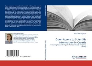 Seller image for Open Access to Scientific Information in Croatia : Increasing Research Impact of a Scientifically Peripheral Country for sale by AHA-BUCH GmbH